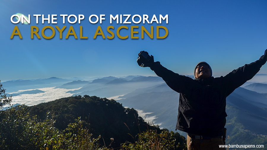On the Top of Mizoram: A Royal Ascend